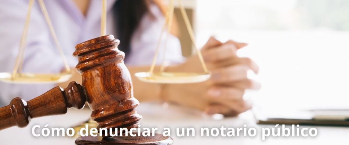 se puede denunciar a un notario